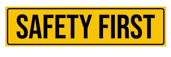 Safety first