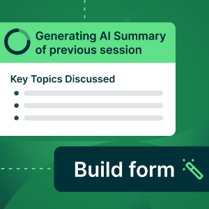 UI showing generating AI summary of previous session with key topics and a Build form button.