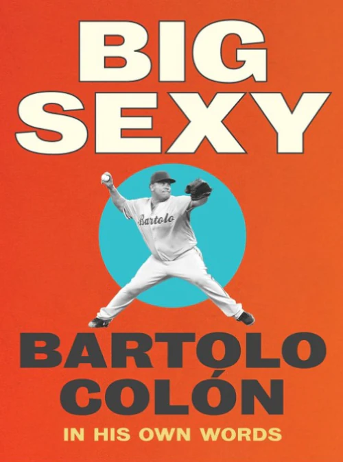 Big Sexy by Bartolo Colón, book cover