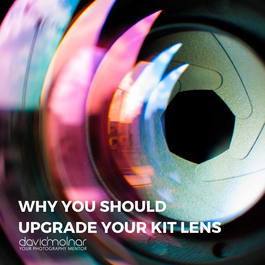 Why You Should Upgrade Your Kit Lens