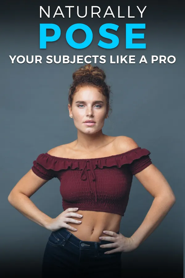 Naturally Pose Your Subjects Like a Pro