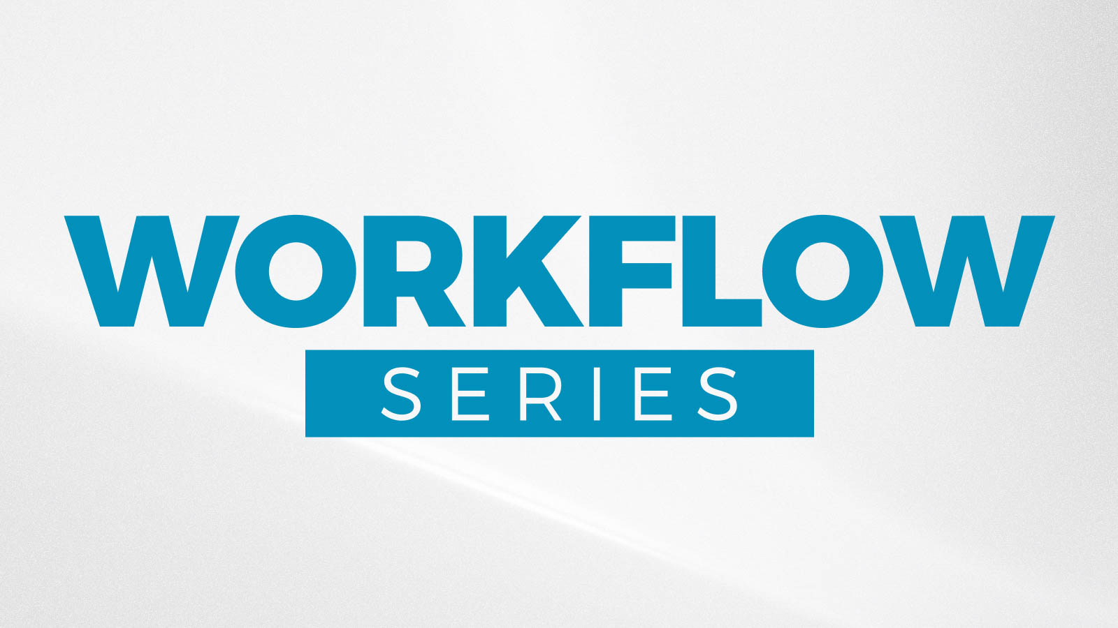 Workflow Series