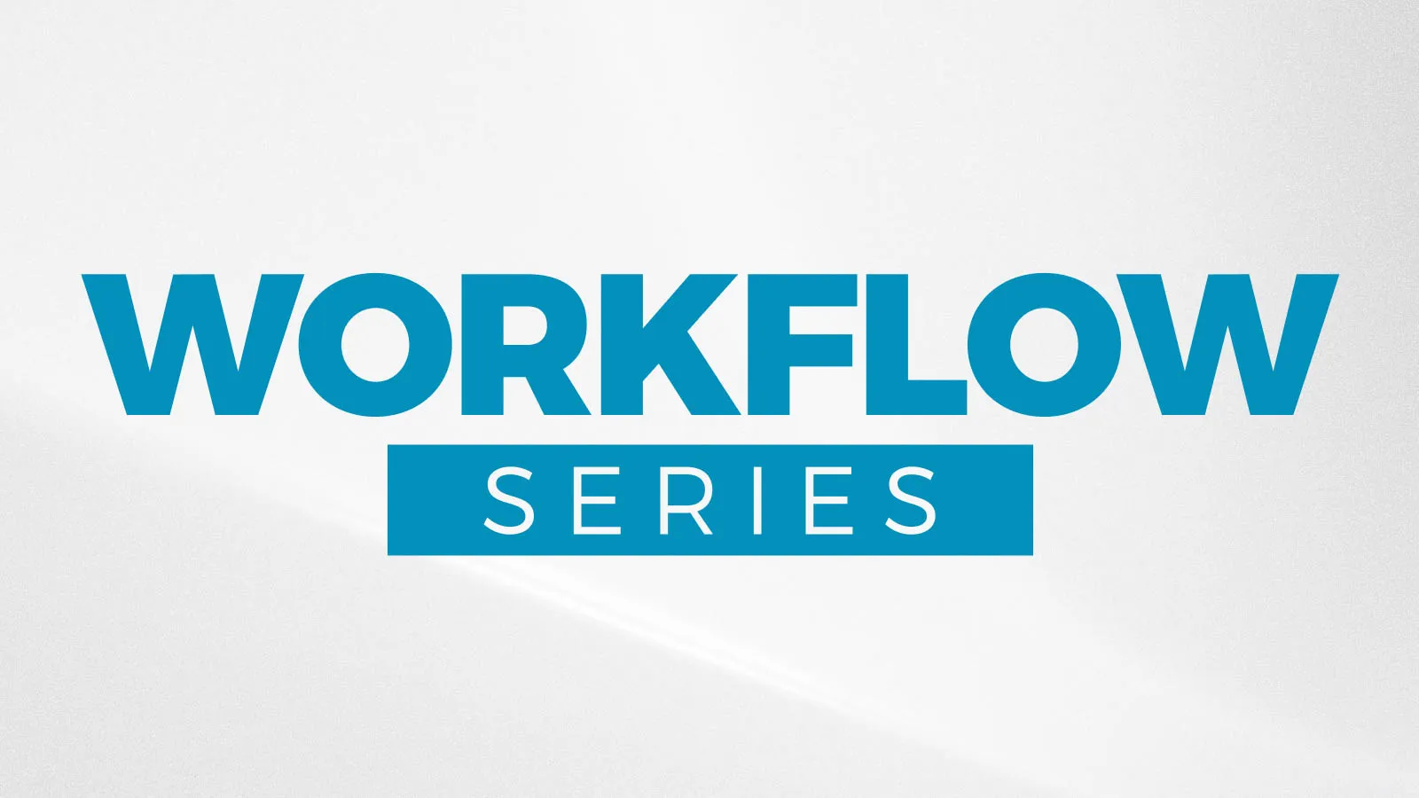 Workflow Series