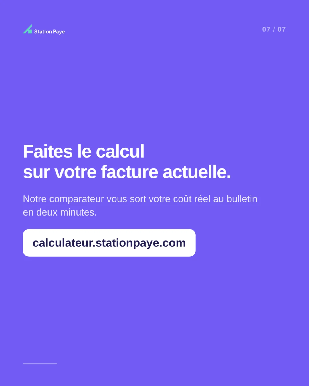 Slide 7 sur 7 : faites le calcul sur votre facture actuelle avec calculateur.stationpaye.com.