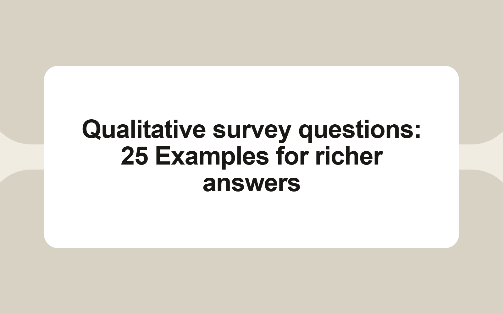 Qualitative survey questions: 25 Examples for richer answers