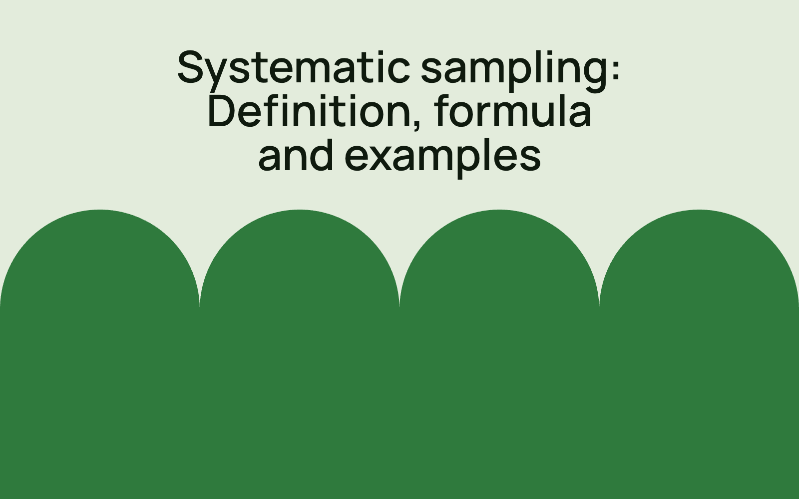 Systematic sampling: definition, formula and examples