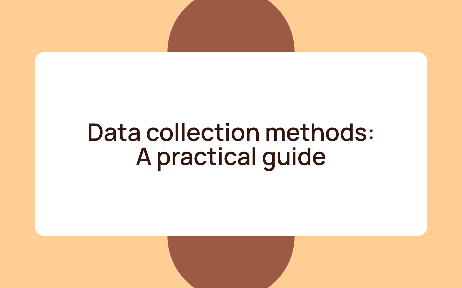 Data collection methods: a practical guide