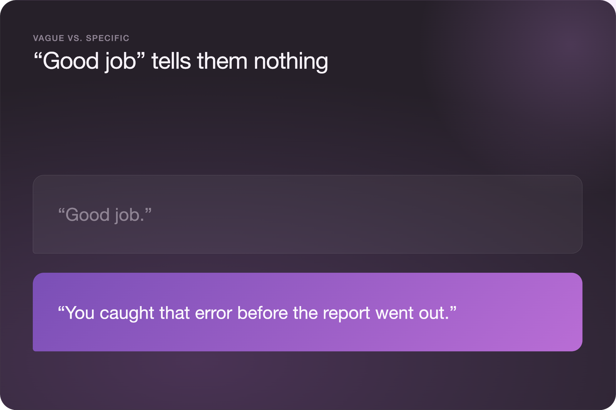 Comparison card titled "Good job tells them nothing," contrasting a vague compliment ("Good job.") with a specific one ("You caught that error before the report went out.").