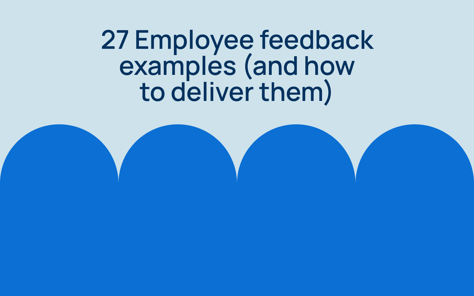27 employee feedback examples (and how to deliver them)