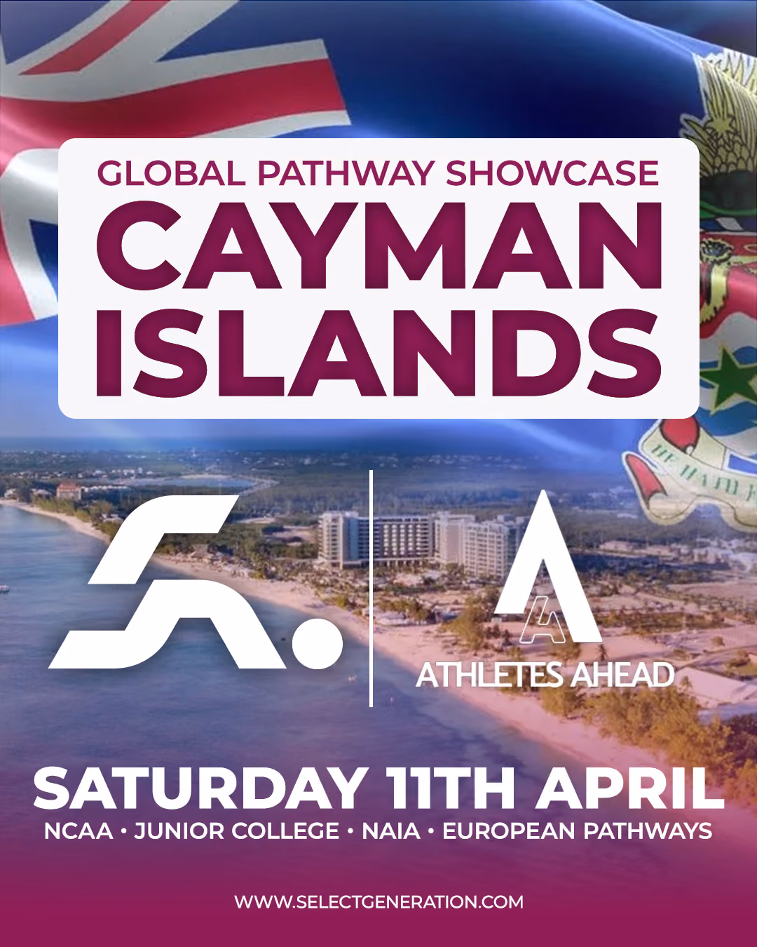 Promotional poster for the Global Pathway Showcase in the Cayman Islands on Saturday 11th April, featuring NCAA, Junior College, NAIA, and European pathways with logos of Select Generation and Athletes Ahead.