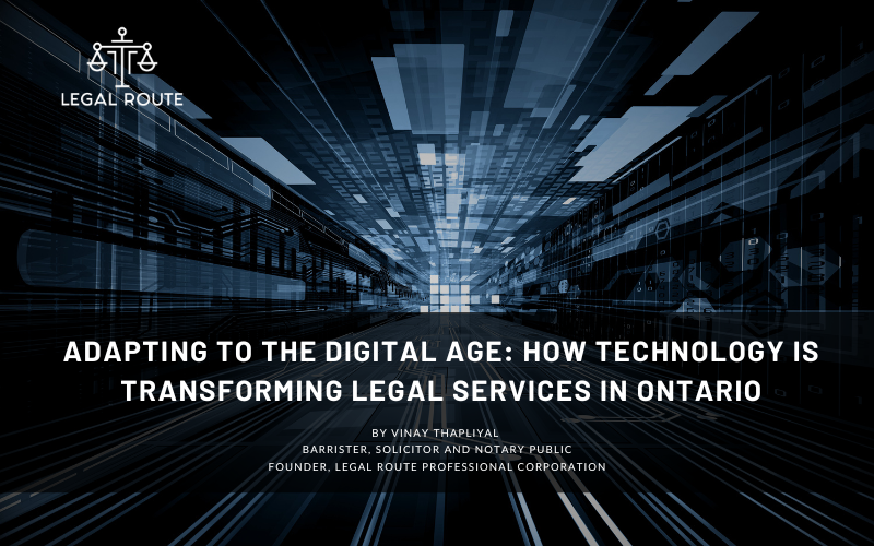 Adapting to the Digital Age: How Technology is Transforming Legal Services in Ontario By: Vinay Thapliyal