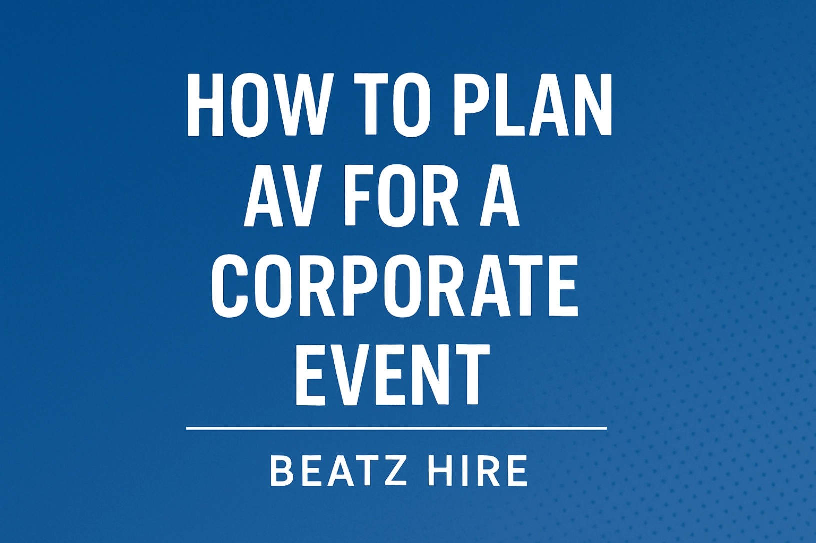 How To plan AV for a corporate event