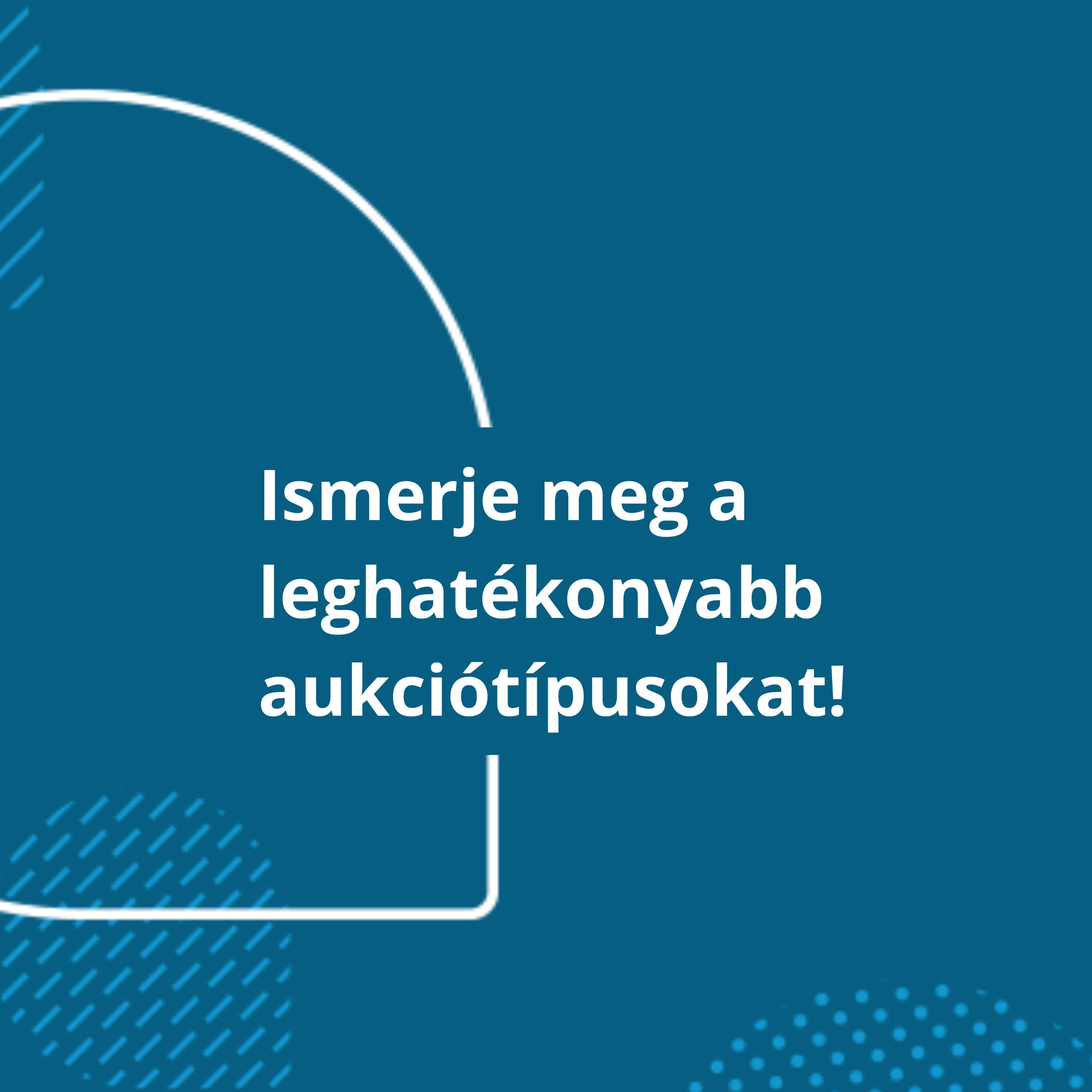 Ismerje meg a leghatékonyabb aukciótípusokat!
