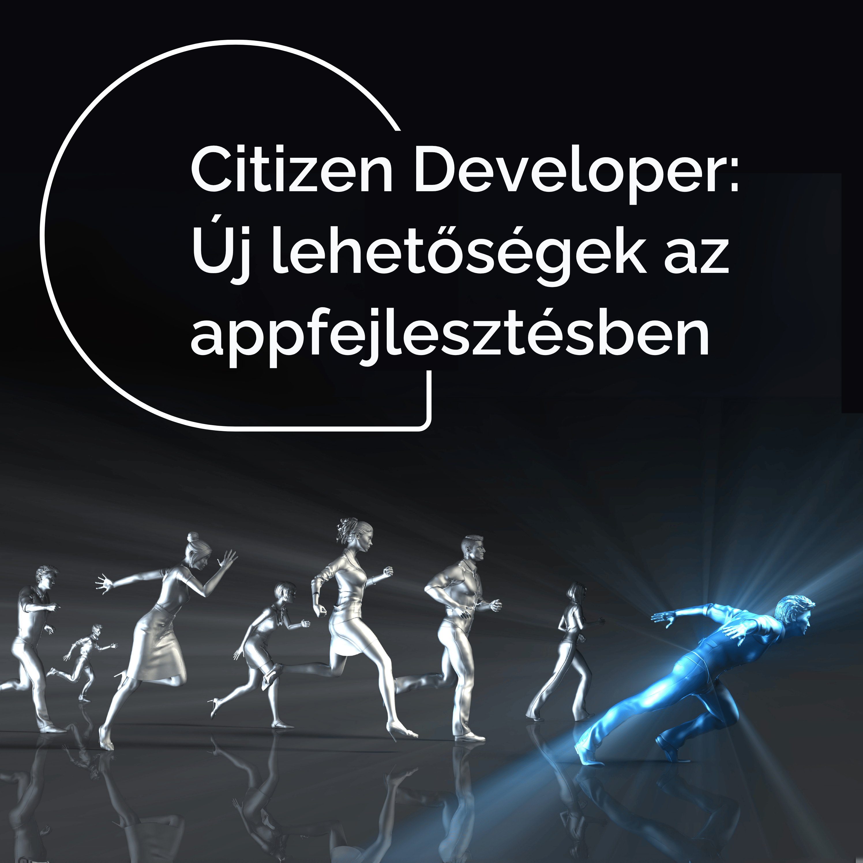 Citizen Developer: Új lehetőségek az alkalmazásfejlesztésben