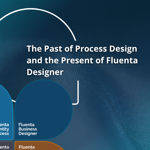 The Past of Process Design and the Present of Fluenta Designer