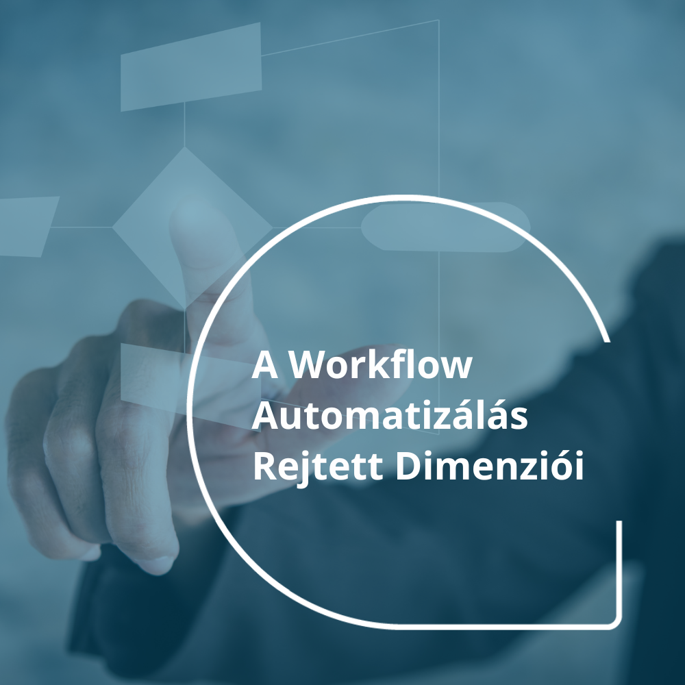 A Workflow Automatizálás Rejtett Dimenziói: Miért más a Fluenta One Megközelítése