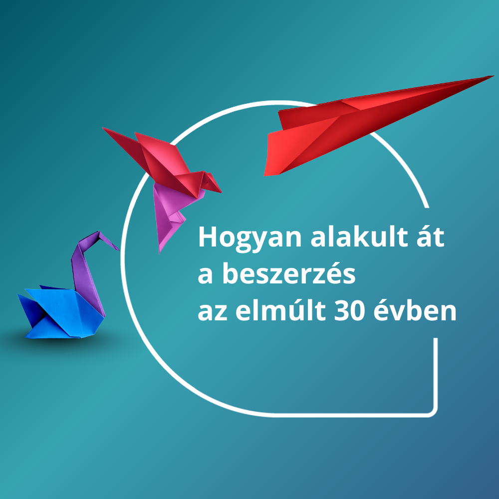 Hogyan alakult át a beszerzés az elmúlt 30 évben