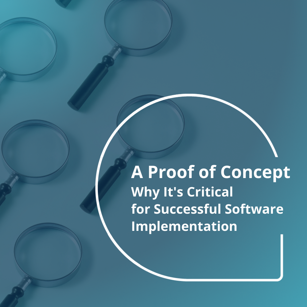 A Proof of Concept: Why It's Critical for Successful Software Implementation