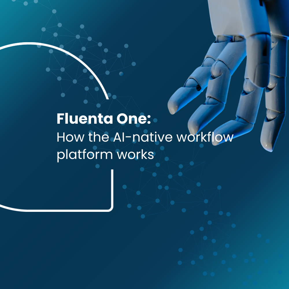 Fluenta One: How the AI-native workflow platform works