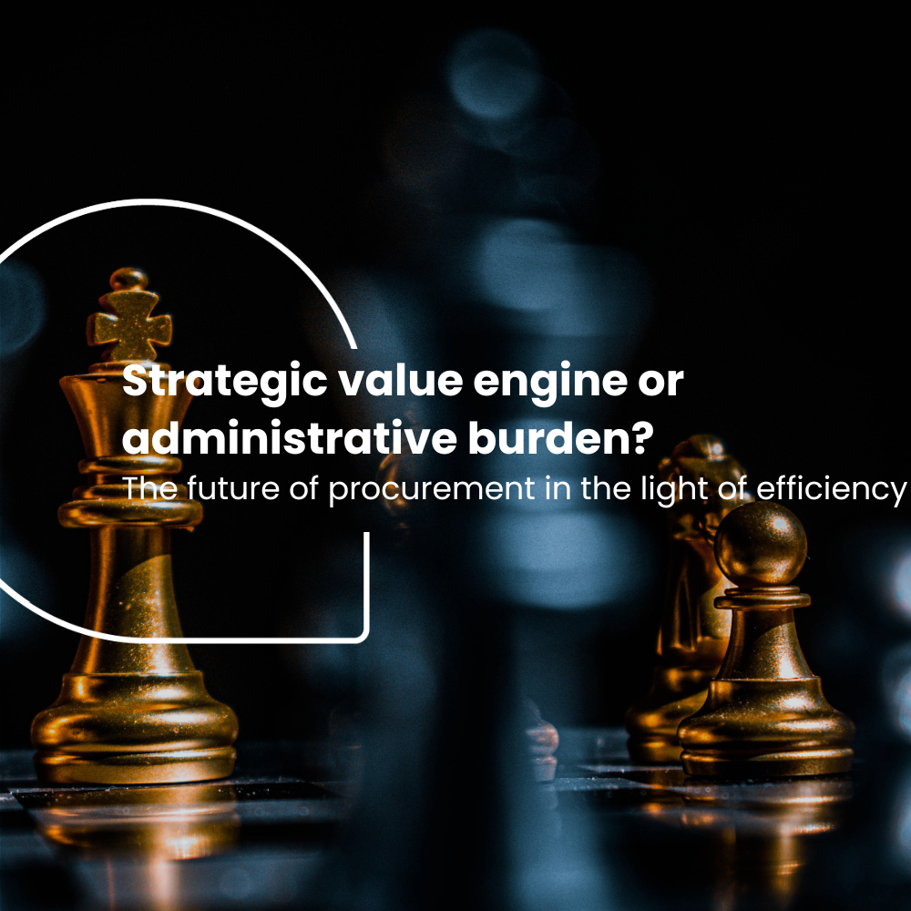 Strategic value engine or administrative burden? The future of procurement in the light of efficiency