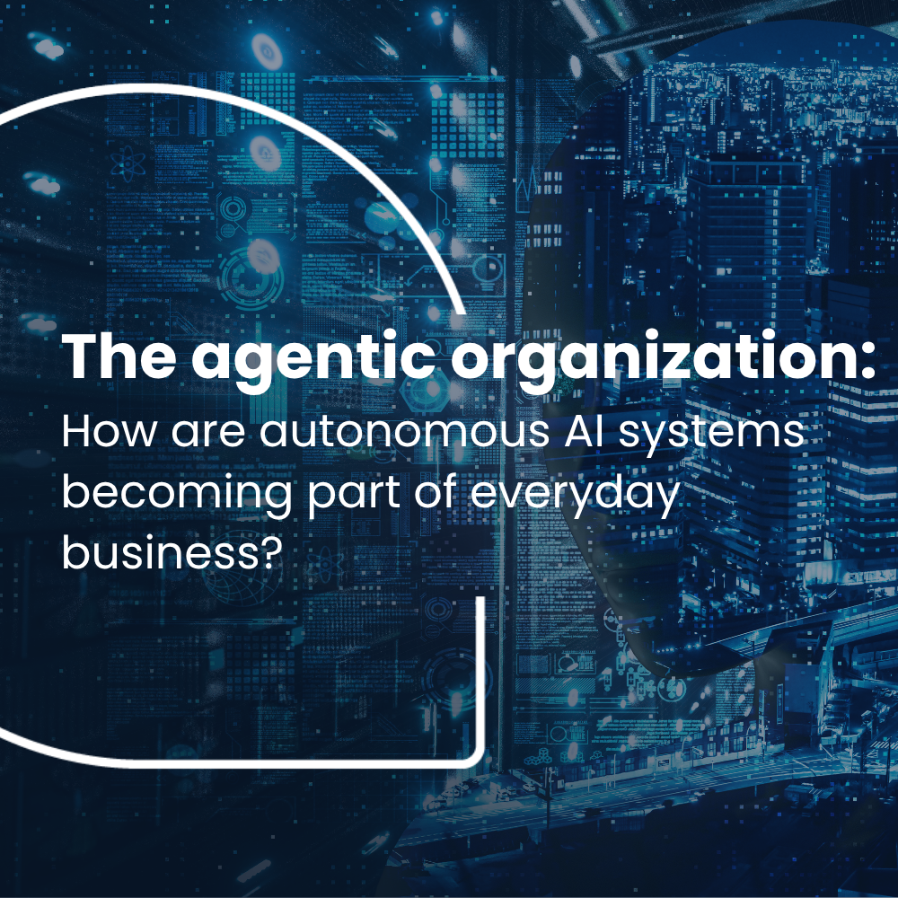 The agentic organization: How are autonomous AI systems becoming part of everyday business?