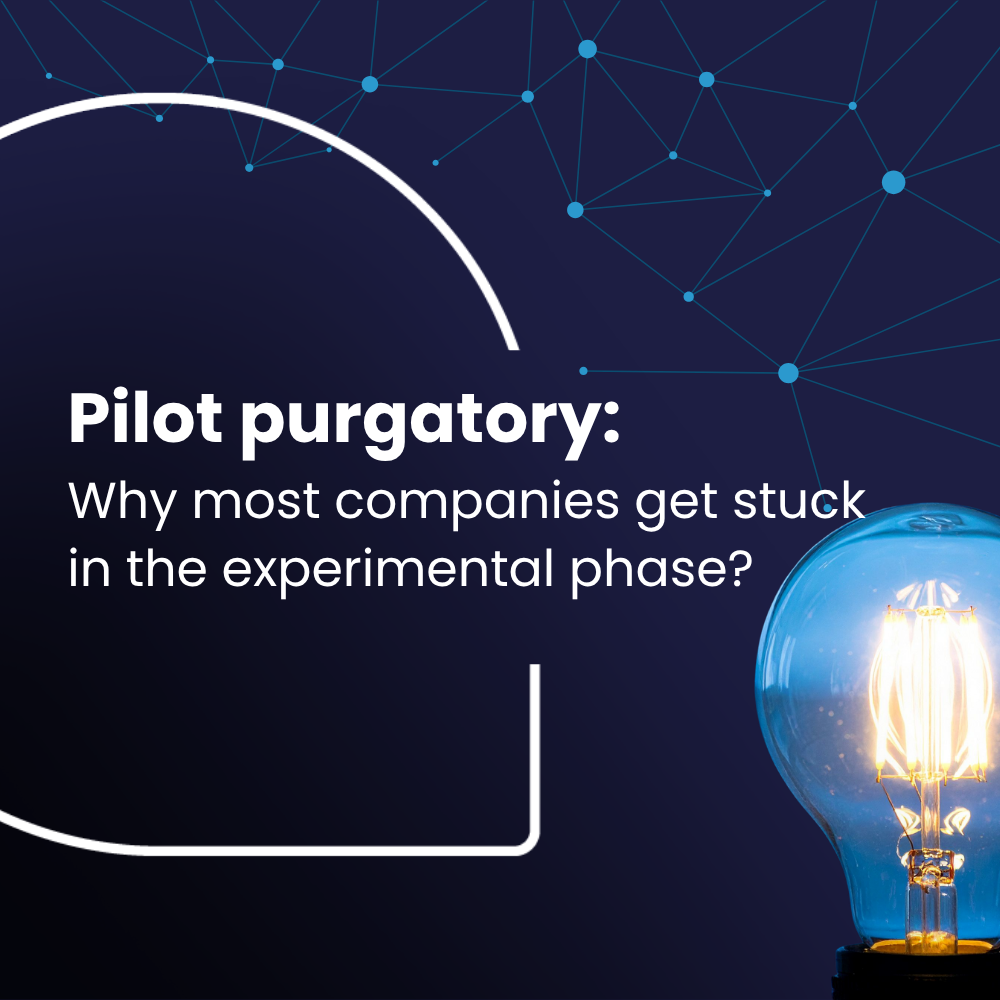 Pilot purgatory: Why most companies get stuck in the experimental phase?
