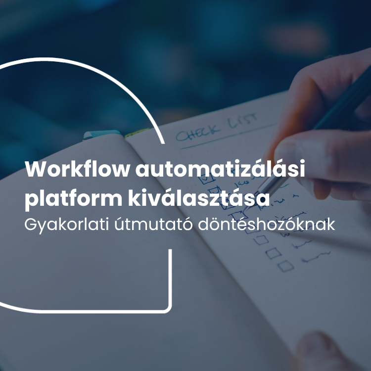 Workflow automatizálási platform kiválasztása: gyakorlati útmutató döntéshozóknak