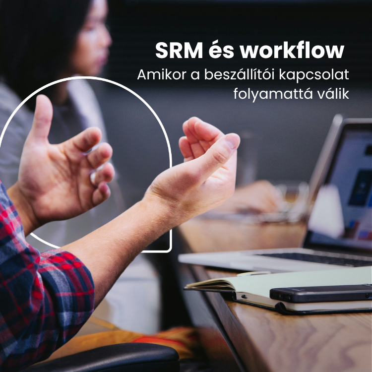 SRM és workflow: amikor a beszállítói kapcsolat folyamattá válik