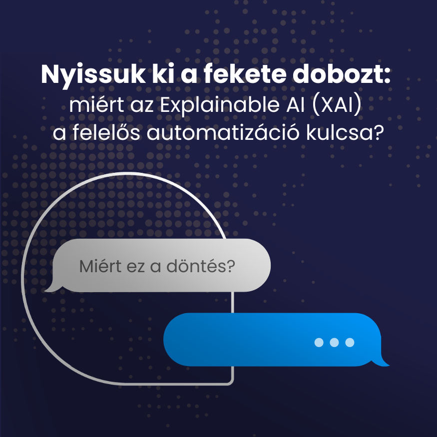Nyissuk ki a fekete dobozt:  miért az Explainable AI (XAI) a felelős automatizáció kulcsa?