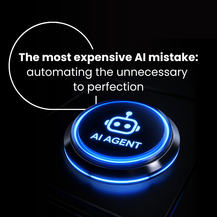 The most expensive AI mistake:  automating the unnecessary to perfection