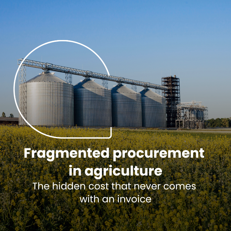 Fragmented procurement in agriculture: the hidden cost that never comes with an invoice