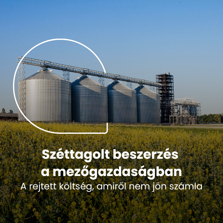 Széttagolt beszerzés a mezőgazdaságban: a rejtett költség, amiről nem jön számla