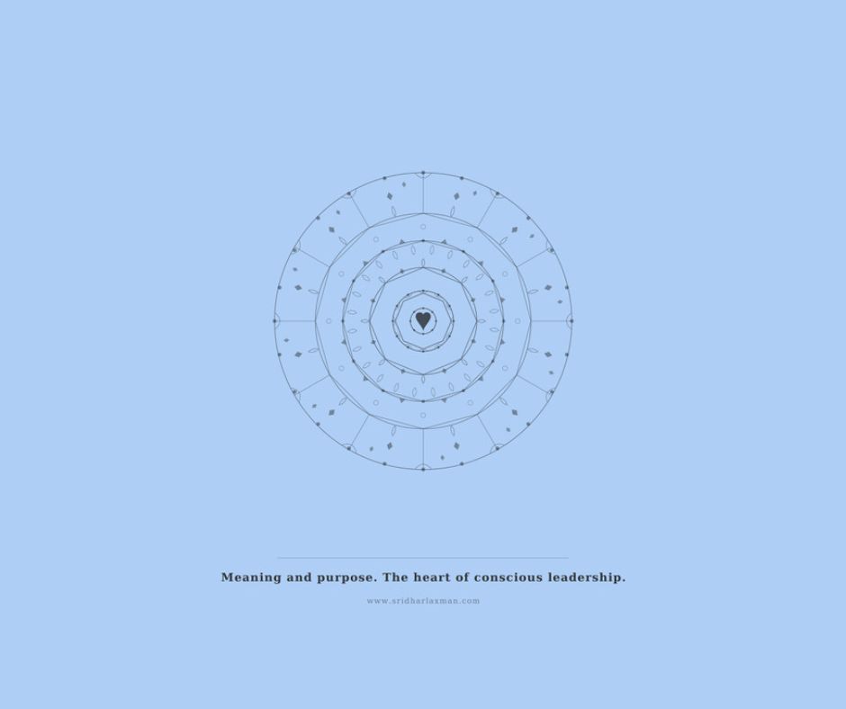 Conscious Leadership and the Quest for Meaning and Purpose