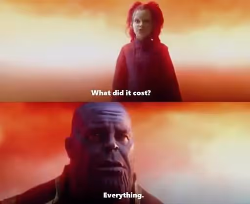 What Did It Cost? Everything | Know Your Meme