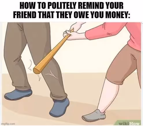 Alok Mishra, PhD on X: "Friends. Money. Udhar. Borrow. Aaj. Kal. Tomorrow. Bad me. Will pay you later. Deta hun na. Give me some time bro. Will pay you back, chill... And