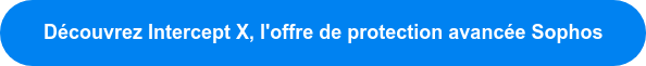 Découvrez Intercept X, l'offre de protection avancée Sophos