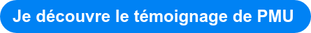 Je découvre le témoignage de PMU