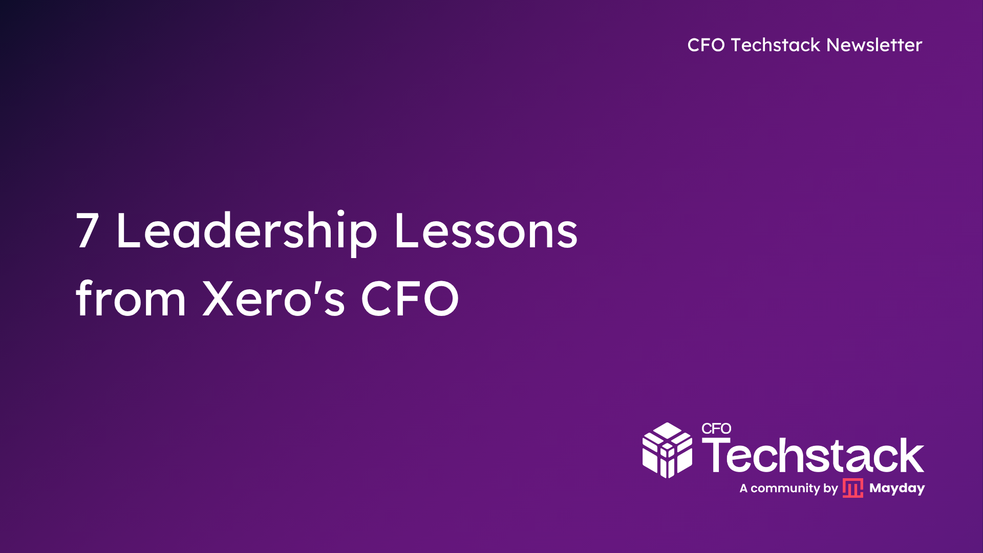 Issue 130: 7 Leadership Lessons from Xero's CFO