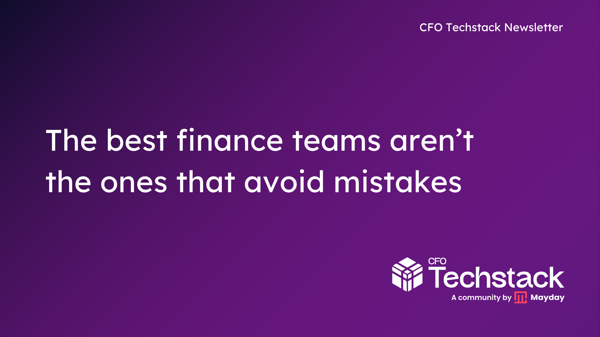 Issue 136: The best finances teams aren't the ones who avoid mistakes