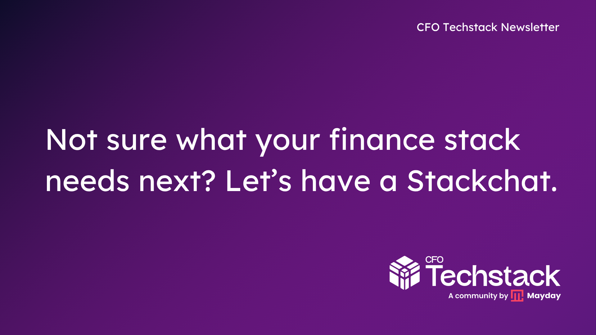 Issue 138: Not sure what your finance stack needs next? Let’s have a Stackchat.