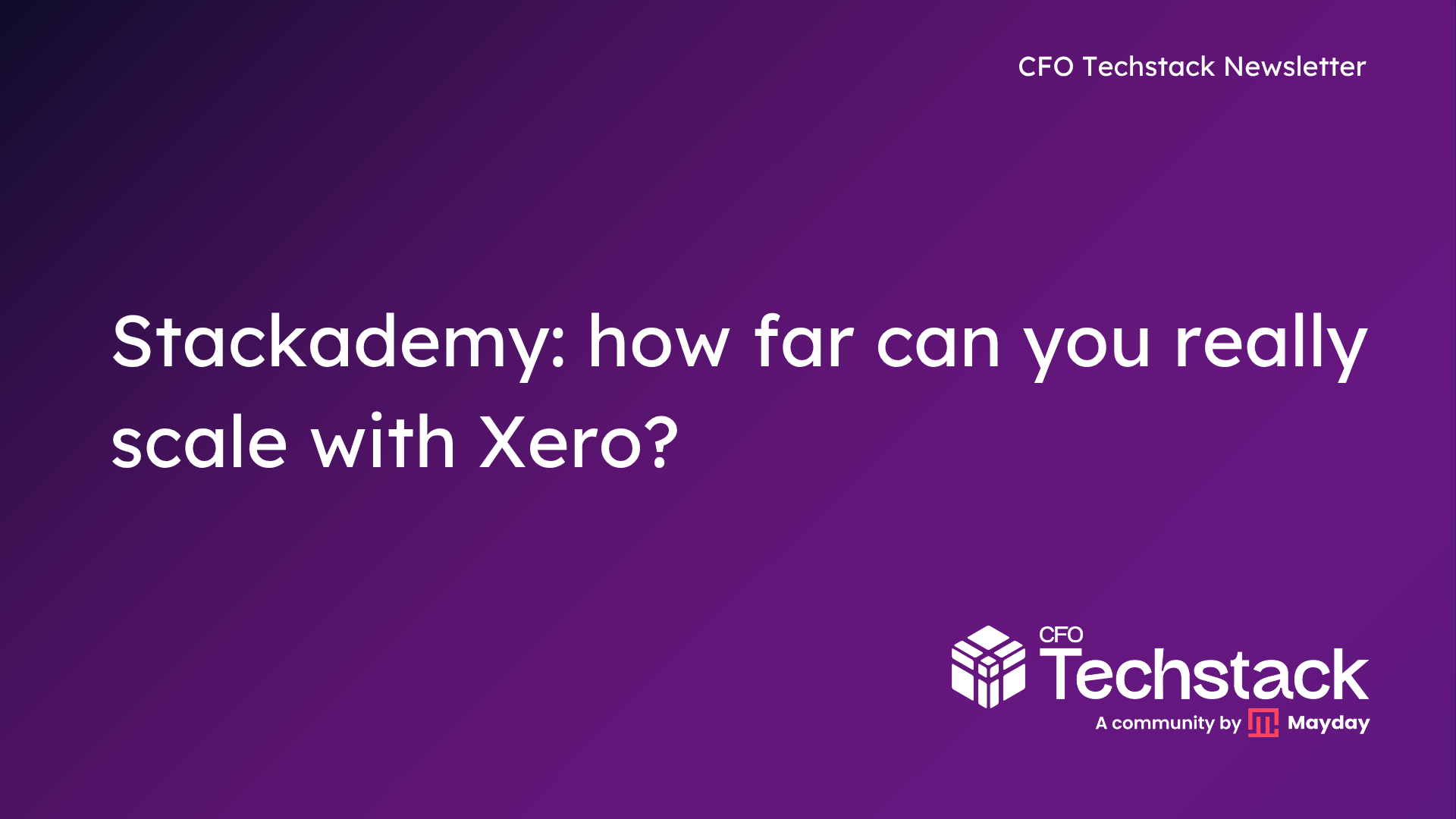 Issue 140: Stackademy - how far can you really scale with Xero?