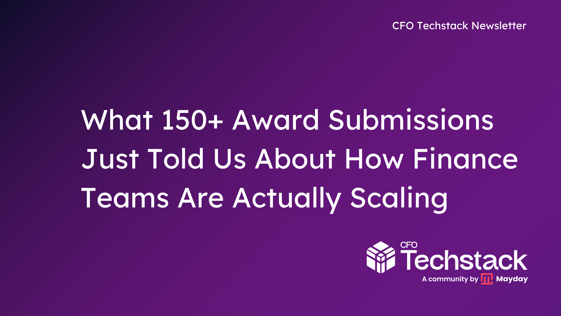 Issue 144: What 150+ Award Submissions Just Told Us About How Finance Teams Are Actually Scaling