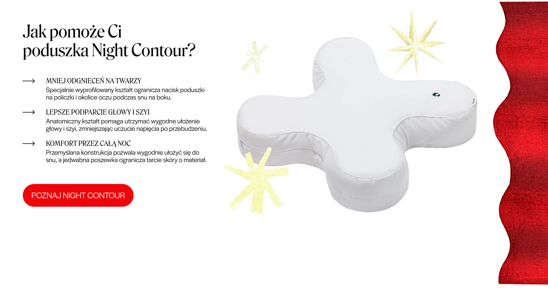 Jak pomoże Ci poduszka Night Contour? Mniej odgnieceń na twarzy, lepsze podparcie głowy i szyi, komfort przez całą noc.