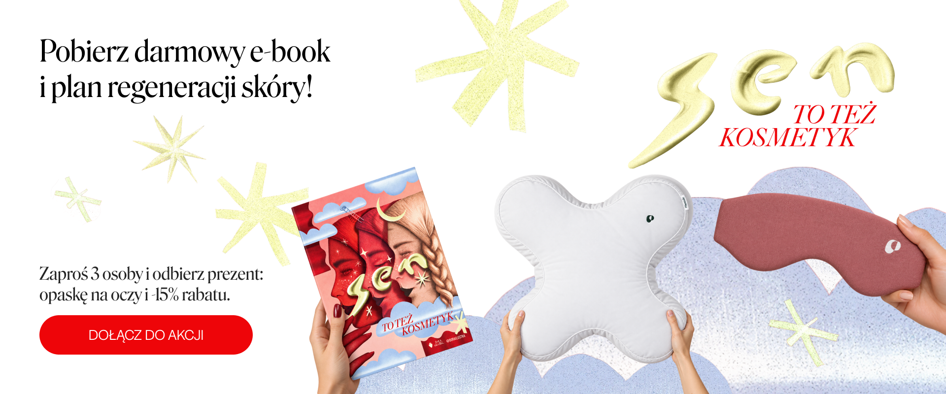 Sen to też kosmetyk. Zaproś 3 osoby i odbierz prezent do zamówienia! Pobierz darmowy plan regeneracji skóry i e-book.
