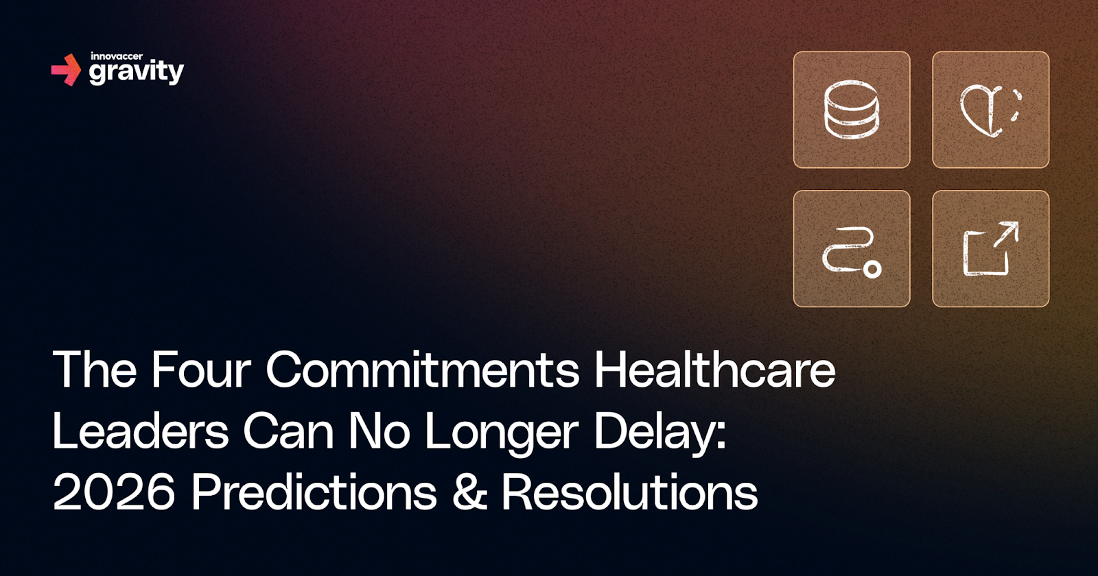 The Four Commitments Healthcare Leaders Can No Longer Delay: 2026 Predictions & Resolutions