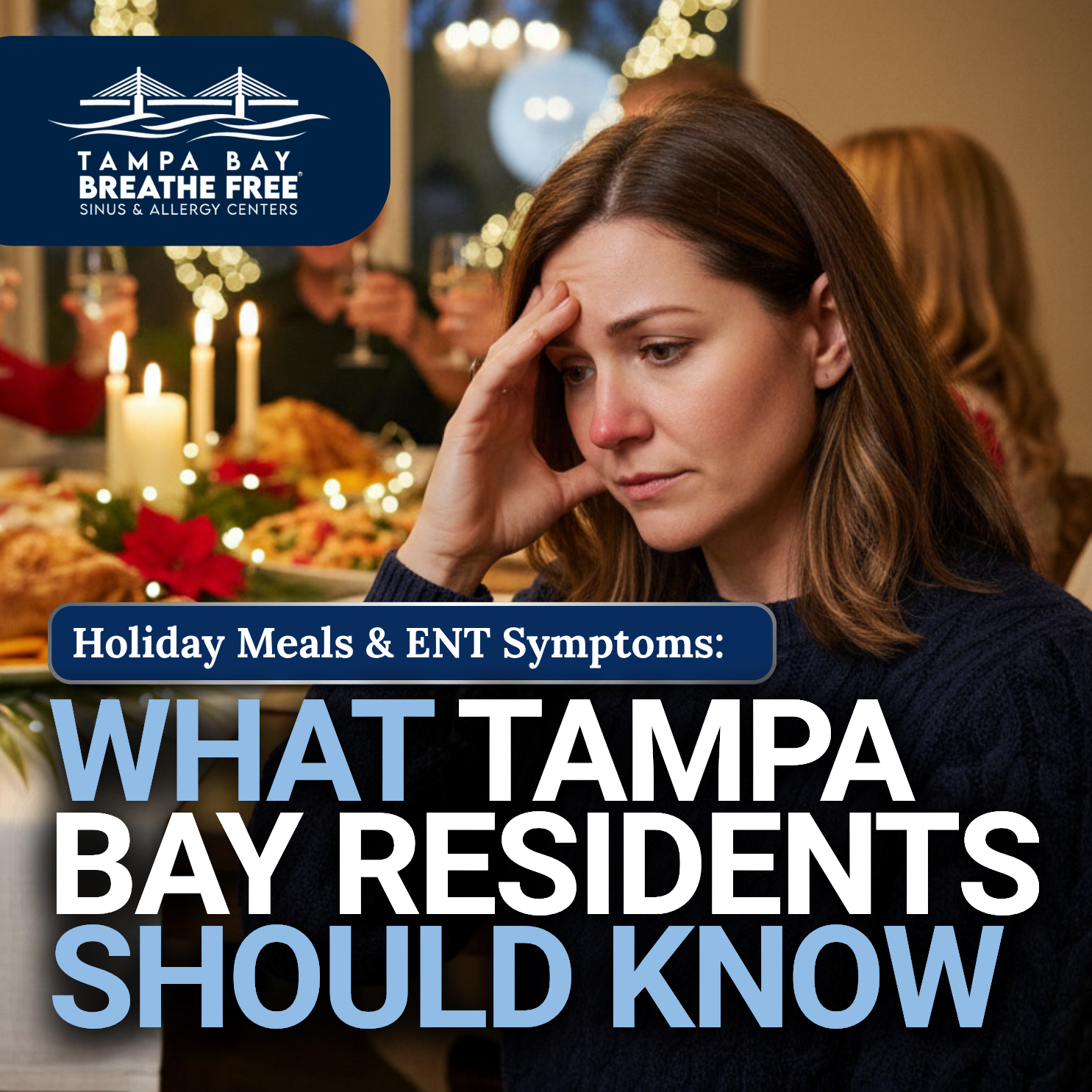 Holiday Meals & ENT Symptoms: What Tampa Bay Residents Should Know