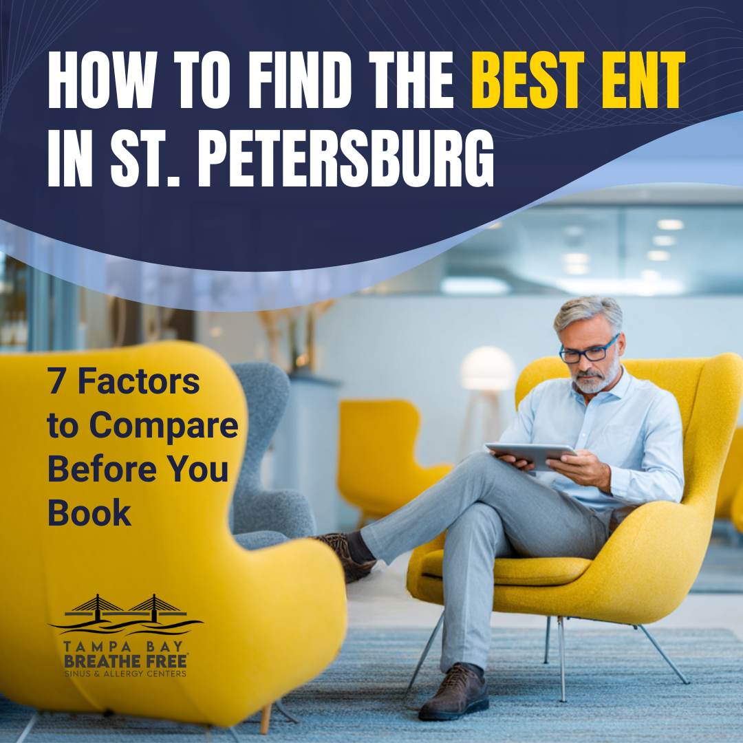 How to Find the Best ENT in St. Petersburg: 7 Factors to Compare Before You Book