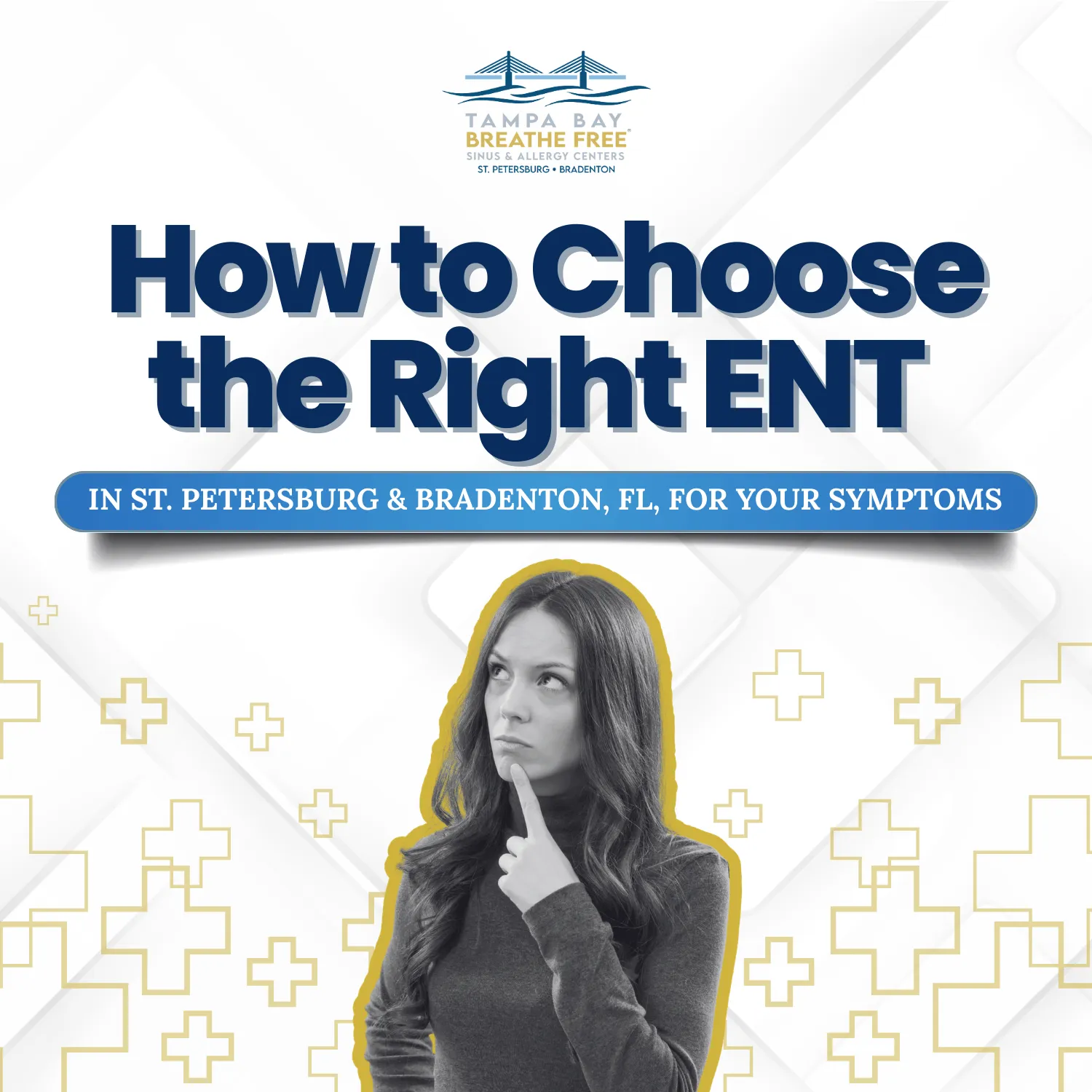 How to choose the right ENT in St. Petersburg & Bradenton, FL, at Tampa Bay Breathe Free Sinus & Allergy Centers.