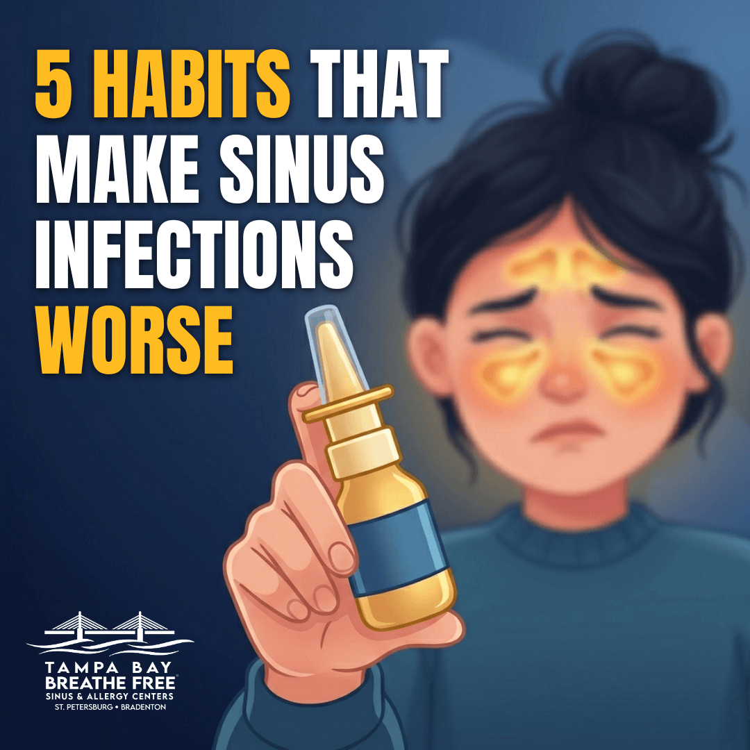 5 habits making sinus infections worse, featuring Tampa Bay Breathe Free in St. Petersburg and Bradenton.