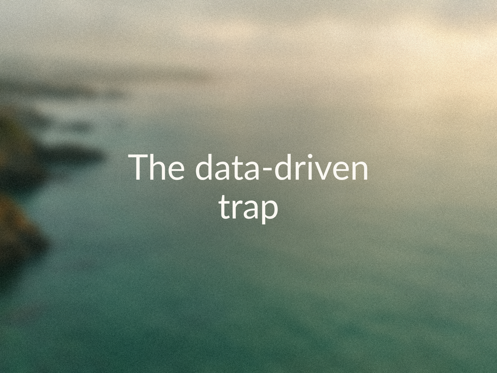 The 'Data-Driven' Trap: Why Surface-Level Metrics Aren't Enough